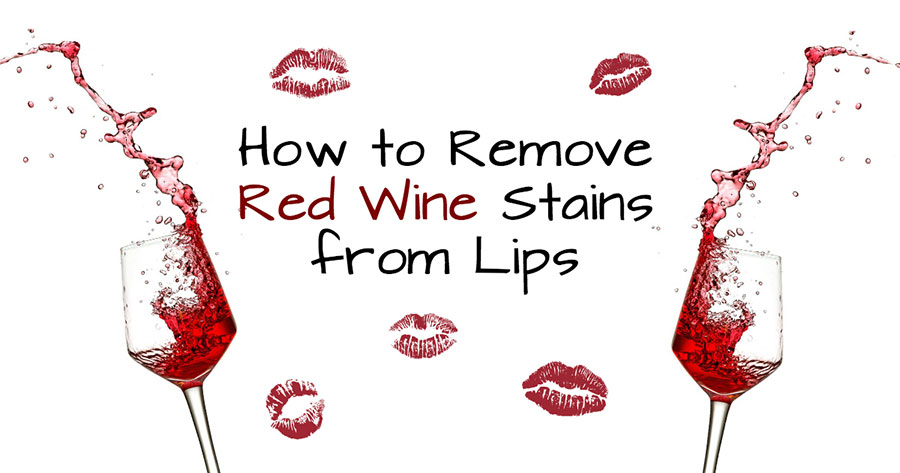 How to Remove Red Wine Stains from Lips